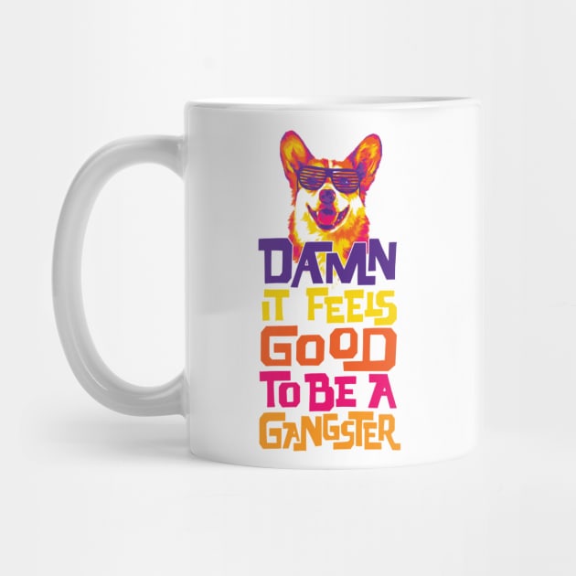 Damn It Feels Good to be a Gangster by polliadesign